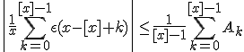 3$ \left| \frac{1}{x} \sum_{k=0}^{[x]-1} \epsilon(x-[x]+k) \right| \leq \frac{1}{[x]-1} \sum_{k=0}^{[x]-1} A_k